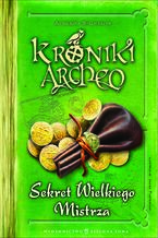 Okładka - Kroniki Archeo. Sekret Wielkiego Mistrza. Tom 3 - Agnieszka Stelmaszyk