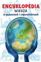 Okładka - Encyklopedia. Wiedza w pytaniach i odpowiedziach - Opracowanie zbiorowe