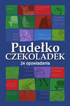 Okładka - Pudełko czekoladek. 24 opowiadania. Książkowy kalendarz adwentowy - Opracowanie zbiorowe