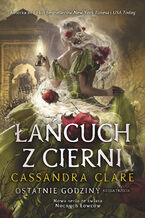 Okładka - Łańcuch z cierni. Cykl Ostatnie godziny. Księga 3 - Cassandra Clare