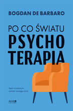 Okładka - Po co światu psychoterapia - Bogdan de Barbaro
