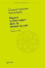 Bóg jest wystarczająco duży, by obronić się sam. Apologia świadka