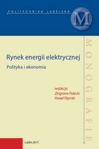 Okadka ksiki Rynek energii elektrycznej. Polityka i ekonomia