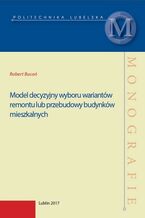 Model decyzyjny wyboru wariantów remontu lub przebudowy budynków mieszkalnych