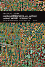 Zeszyt "Architektura" nr 17, Planowanie przestrzenne jako narzędzie ochrony wartości przyrodniczych na przykładzie Kampinoskiego Parku Narodowego