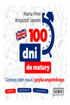 Okładka - 100 dni do matury. Gotowy plan nauki języka angielskiego - Marta Fihel, Krzysztof Jarecki