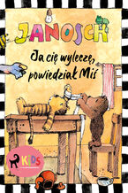 Okładka - Ja cię wyleczę, powiedział Miś - Janosch