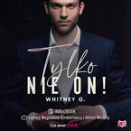 Okładka - Tylko nie on! Trzydziestoletnie singielki. Tom 1 - Whitney G.