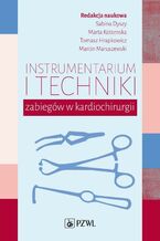 Okładka - Instrumentarium i techniki zabiegów w kardiochirurgii - Marta Kotomska, Sabina Dyszy, Tomasz Hrapkowicz, Marcin Maruszewski