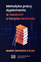 Metodyka pracy dyplomanta w naukach o bezpieczeństwie