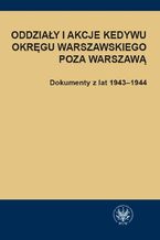 Oddziały i akcje Kedywu Okręgu Warszawskiego poza Warszawą