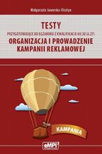 Okładka - Testy przygotowujące do egzaminu z kwalifikacji AU.30 (A.27). Organizacja i prowadzenie kampanii reklamowej - Małgorzata Jaworska-Olsztyn