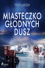 Okładka - Miasteczko głodnych dusz - Thor Larsen