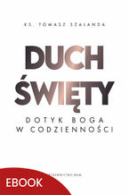 Duch Święty Dotyk Boga w codzienności. Dotyk Boga w codzienności