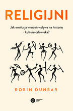 Okładka - Religijni. Jak ewolucja wierzeń wpływa na historię i kulturę człowieka - Robin Dunbar