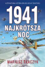 Okładka - 1941 Najkrótsza noc - Mariusz Tkaczyk