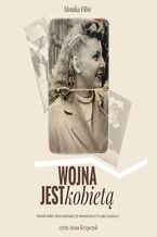 Okładka - Wojna jest kobietą. Tom 1 - Monika Fibic