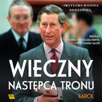 Karol. Wieczny następca tronu