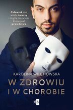 Okładka - W zdrowiu i w chorobie - Karolina Wilchowska