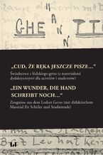 Okładka - "Cud, że ręka jeszcze pisze...". Świadectwa z łódzkiego getta z materiałami dydaktycznymi dla uczniów i studentów - Krystyna Radziszewska, Sascha Feuchert, Hans-Jürgen Bömelburg, Monika Kucner