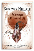 Okładka - Strażnicy Nirgali 3 Korona Mandalich - Agnieszka Wojdowicz