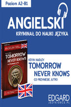 Okładka - Tomorrow Never Knows / Co przyniesie jutro. Angielski kryminał językowy - Kevin Hadley, Urszula Makowiecka