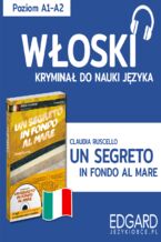 Okładka - Un segreto in fondo al mare / Tajemnica na dnie morza. Włoski kryminał językowy - Claudia Ruscello, Karolina Sarniewicz