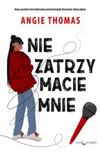 Okładka - Nie zatrzymacie mnie - Angie Thomas