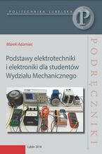 Okładka - Podstawy elektrotechniki i elektroniki dla studentów Wydziału Mechanicznego - Marek Adamiec