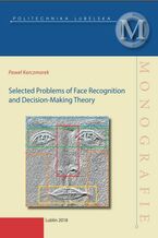 Okadka ksiki Selected Problems of Face Recognition and Decision-Making Theory