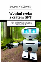 Wywiad rzeka z czatem GPT