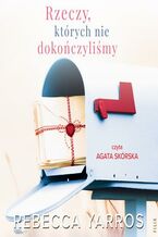 Okładka - Rzeczy, których nie dokończyliśmy - Rebecca Yarros