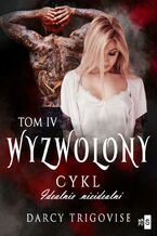 Okładka - Wyzwolony. Cykl Idealnie nieidealni Tom 4 - Darcy Trigovise