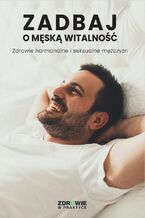 Okładka - Zadbaj o męską witalność. Zdrowie hormonalne i seksualne mężczyzn - Praca zbiorowa