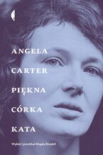 Okładka - Piękna córka kata. Opowiadania wybrane - Angela Carter