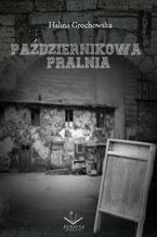 Okładka - Październikowa Pralnia - Halina Grochowska