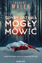 Okładka - Gdyby drzewa mogły mówić - Hubert Malek