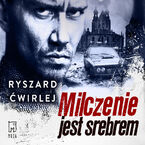 Okładka - Milczenie jest srebrem - Ryszard Ćwirlej