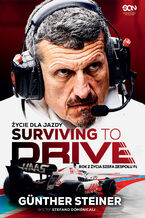 Okładka - Surviving to Drive. Życie dla jazdy. Rok z życia szefa zespołu F1 - Günther Steiner