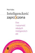 Okładka - Inteligenckość zaprzeczona - Piotr Kulas