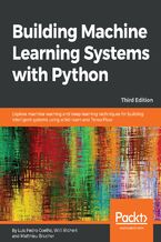 Okadka ksiki Building Machine Learning Systems with Python. Explore machine learning and deep learning techniques for building intelligent systems using scikit-learn and TensorFlow - Third Edition
