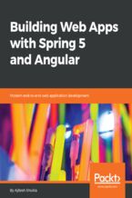 Building Web Apps with Spring 5 and Angular 4. Modern end-to-end web application development