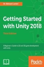 Okadka ksiki Getting Started with Unity 2018. A Beginner's Guide to 2D and 3D game development with Unity - Third Edition