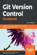 Git Version Control Cookbook. Leverage version control to transform your development workflow and boost productivity - Second Edition