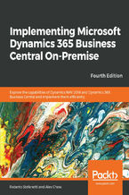 Okadka ksiki Implementing Microsoft Dynamics 365 Business Central On-Premise. Explore the capabilities of Dynamics NAV 2018 and Dynamics 365 Business Central and implement them efficiently - Fourth Edition