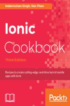 Okładka książki Ionic Cookbook. Recipes to create cutting-edge, real-time hybrid mobile apps with Ionic - Third Edition