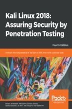 Okładka książki Kali Linux 2018: Assuring Security by Penetration Testing. Unleash the full potential of Kali Linux 2018, now with updated tools - Fourth Edition