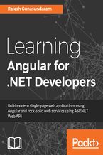 Learning Angular 4 for .NET Developers. Develop dynamic .NET web applications powered by Angular 4