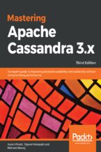 Okadka ksiki Mastering Apache Cassandra 3.x. An expert guide to improving database scalability and availability without compromising performance - Third Edition