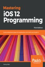 Okadka ksiki Mastering iOS 12 Programming. Build professional-grade iOS applications with Swift and Xcode 10 - Third Edition